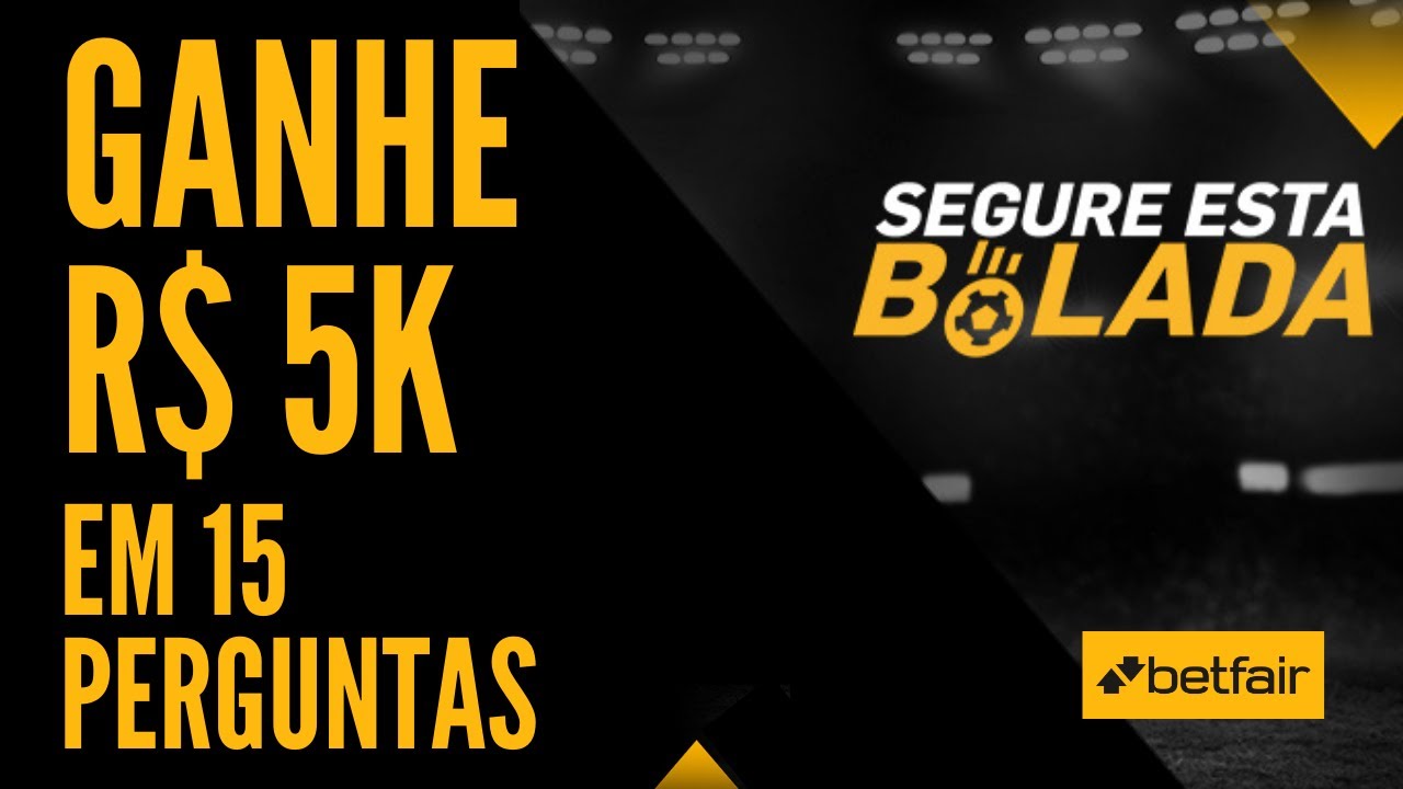 Segure esta Bolada Betfair | Ganhe R$5.000 com 15 Perguntas